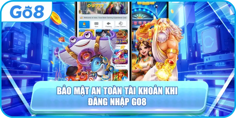 Bảo mật an toàn tài khoản khi đăng nhập GO8