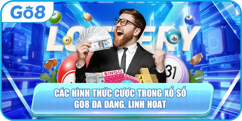 Các hình thức cược trong xổ số GO8 đa dạng, linh hoạt