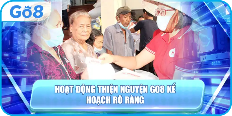 Hoạt Động Thiện Nguyện GO8 Kế Hoạch Rõ Ràng