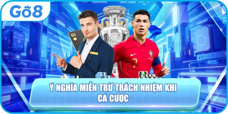 Ý nghĩa miễn trừ trách nhiệm khi cá cược